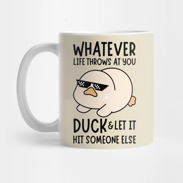 Whatever Life Throws At You Duck by The WYLD Tribe
